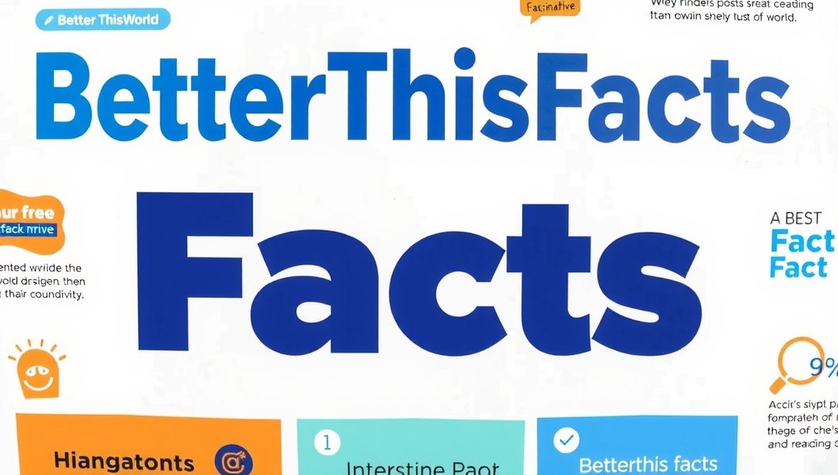 betterthisfacts info from betterthisworld